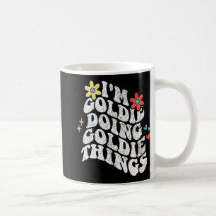 Groovy Im Goldie Doing Goldie Things Funny Mothers Coffee Mug