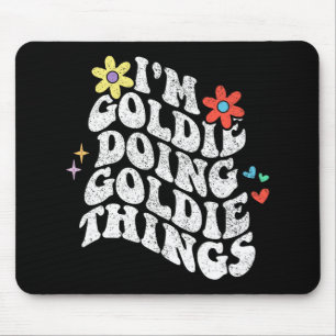 Groovy Im Goldie Doing Goldie Things Funny Mothers Mouse Mat
