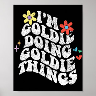 Groovy Im Goldie Doing Goldie Things Funny Mothers Poster