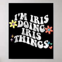 Groovy Im Iris Doing Iris Things Funny Mother's Da