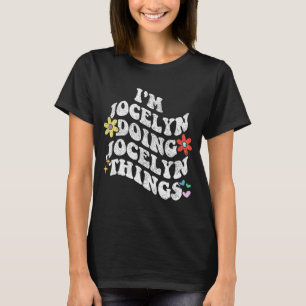 Groovy Im Jocelyn Doing Jocelyn Things Funny Mothe T-Shirt