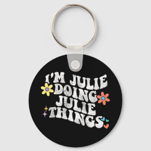 Groovy Im Julie Doing Julie Things Funny Mother's Key Ring