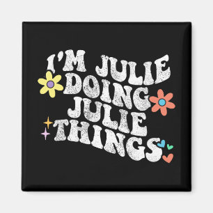 Groovy Im Julie Doing Julie Things Funny Mother's Magnet