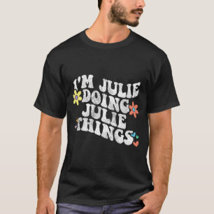 Groovy Im Julie Doing Julie Things Funny Mother's T-Shirt