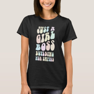 Groovy I'M JUST A GIRL BOSS BUILDING HER EMPIRE Mr T-Shirt