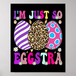 Groovy I'm Just So Eggstra Funny Egg Easter Skets Poster