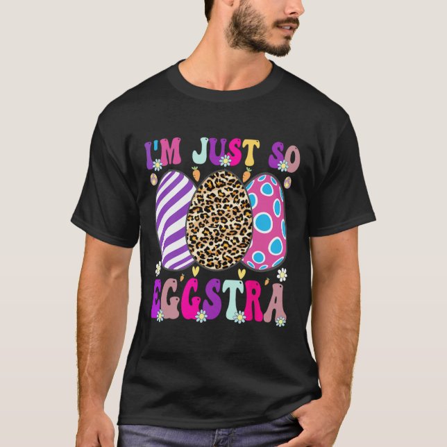 Groovy I'm Just So Eggstra Funny Egg Easter Skets  T-Shirt (Front)