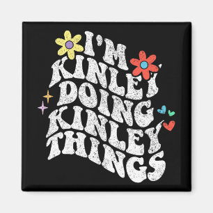 Groovy Im Kinley Doing Kinley Things Funny Mothers Magnet