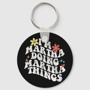 Groovy Im Martha Doing Martha Things Funny Mothers Key Ring