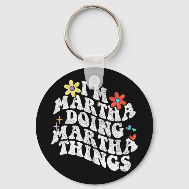 Groovy Im Martha Doing Martha Things Funny Mothers Key Ring (Front)