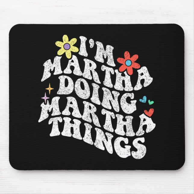 Groovy Im Martha Doing Martha Things Funny Mothers Mouse Mat (Front)