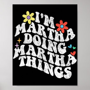 Groovy Im Martha Doing Martha Things Funny Mothers Poster