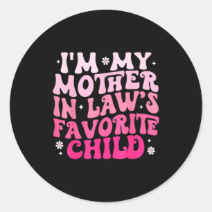 Groovy I'm My Mother In Law's Favorite Child Women Classic Round Sticker