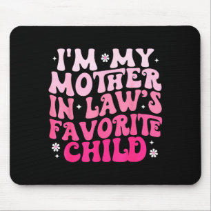 Groovy I'm My Mother In Law's Favorite Child Women Mouse Mat