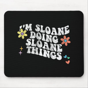 Groovy Im Sloane Doing Sloane Things Funny Mothers Mouse Mat