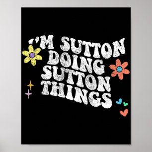 Groovy Im Sutton Doing Sutton Things Funny Mothers Poster