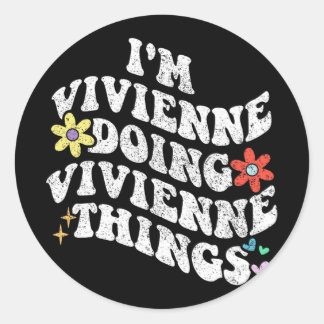 Groovy Im Vivienne Doing Vivienne Things Funny  Classic Round Sticker