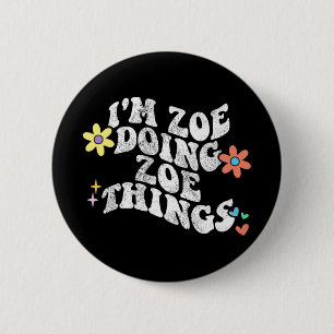 Groovy Im Zoe Doing Zoe Things Funny Mother's Day 6 Cm Round Badge