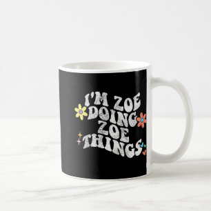 Groovy Im Zoe Doing Zoe Things Funny Mother's Day Coffee Mug