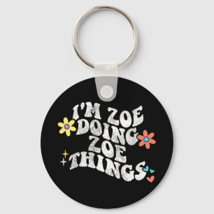 Groovy Im Zoe Doing Zoe Things Funny Mother's Day Key Ring