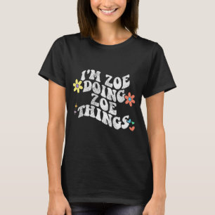 Groovy Im Zoe Doing Zoe Things Funny Mother's Day T-Shirt