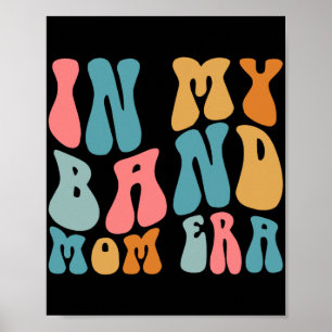 Groovy In My Band Mum Era Funny Music Mama Mothers Poster