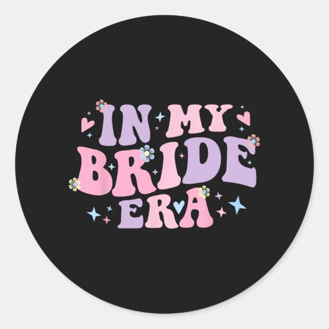 Groovy In My Bride Era For Engaged Women Bachelore Classic Round Sticker (Front)