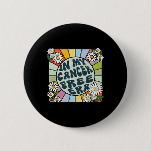 Groovy In My Cancer Free Era Breast Cancer  6 Cm Round Badge