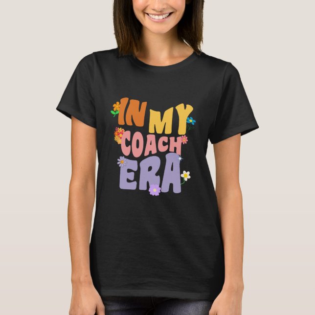 Groovy In My Coach Era T-Shirt (Front)