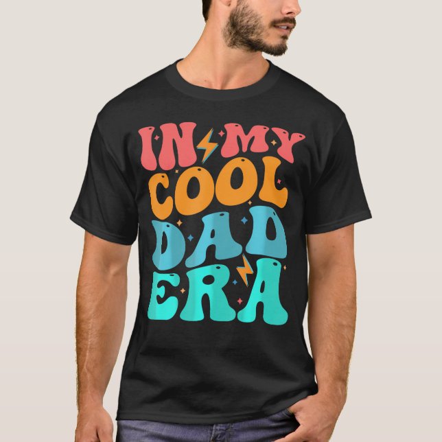 Groovy In My Cool Dad Era        T-Shirt (Front)