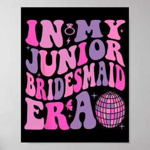 Groovy In My Junior Bridesmaid Era Wedding Bride E Poster