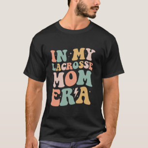 Groovy in My Lacrosse Mum Era Mama Funny Retro Gif T-Shirt