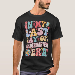 Groovy In My Last Day Kindergarten Era Last Day Of T-Shirt