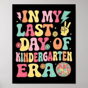 Groovy In My Last Day Of Kindergarten Era Last Day Poster
