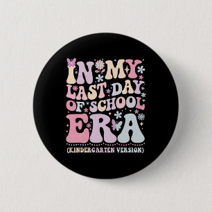 Groovy In My Last Day Of School Era Kindergarten T 6 Cm Round Badge