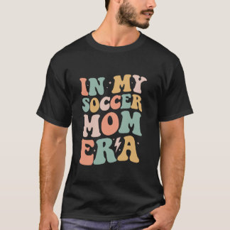Groovy in My Soccer Mum Era Mama Funny Retro Gifts T-Shirt