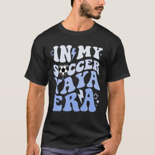 Groovy In My Soccer Yaya Era Soccer Grandmother Of T-Shirt