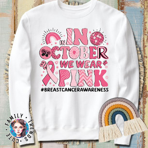 Groovy In October We Wear Pink Breast Cancer Sweatshirt