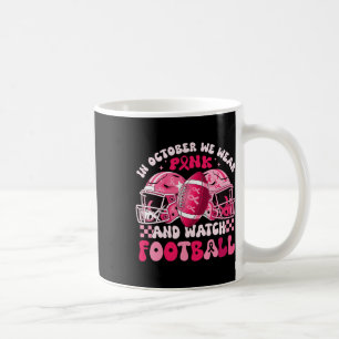 Groovy In October We Wear Pink Watch Footbyll Brea Coffee Mug
