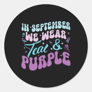 Groovy In September We Wear Teal And Purple Suicid Classic Round Sticker