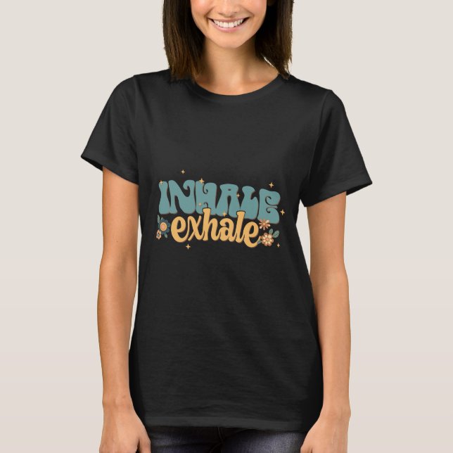 Groovy Inhale Exhale-inspirational,motivational T-Shirt (Front)