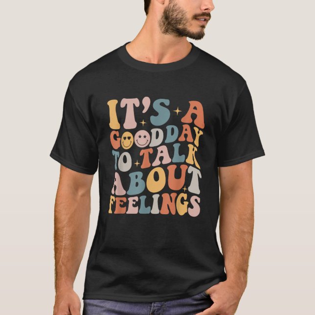 Groovy It s A Good Day to Talk About Feelings Ment T-Shirt (Front)