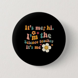 Groovy It’s Me Hi I’m The Science Teacher Its Me F 6 Cm Round Badge