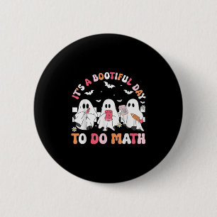 Groovy Its A Bootiful Day To Do Math Spooky Math T 6 Cm Round Badge