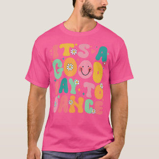 Groovy Its A Good Day To Dance Funny Dance Teacher T-Shirt