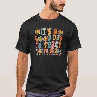 Groovy It's A Good Day To Teach Fourth Grade Teach T-Shirt