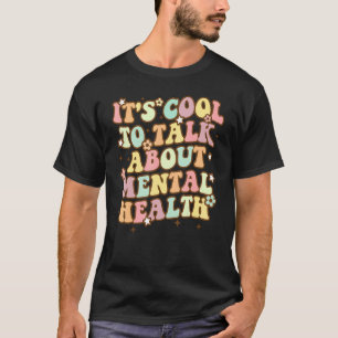Groovy It's Cool To Talk About Mental Health Aware T-Shirt