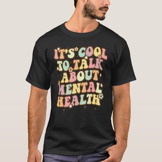 Groovy It's Cool To Talk About Mental Health Aware T-Shirt (Front)