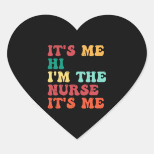 Groovy Its Me Hi Im The Nurse Its Me Funny Nurse Heart Sticker