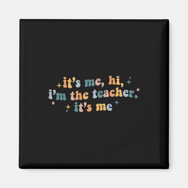 Groovy Its Me Hi Im The Teacher It’s Me Fun Teache Magnet (Front)